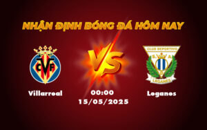 villarreal leganes 15 05 la liga